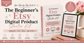 The Beginner's Etsy Digital Product Starter Kit